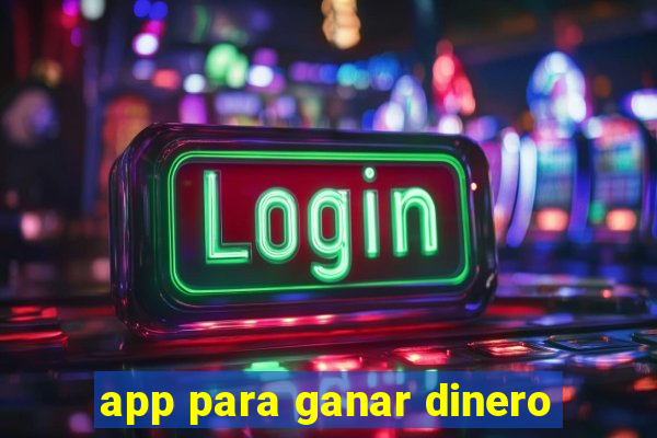 app para ganar dinero